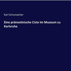 Eine pränestinische Ciste im Museum zu Karlsruhe
