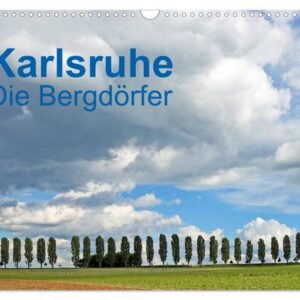 Karlsruhe - Die Bergdörfer (Wandkalender 2024 DIN A3 quer), CALVENDO Monatskalender
