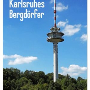 Karlsruhes Bergdörfer (Tischkalender 2024 DIN A5 hoch), CALVENDO Monatskalender