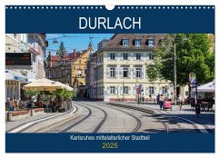 Durlach - Karlsruhes mittelalterlicher Stadtteil (Wandkalender 2025 DIN A3 quer), CALVENDO Monatskalender