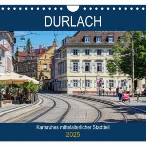 Durlach - Karlsruhes mittelalterlicher Stadtteil (Wandkalender 2025 DIN A4 quer), CALVENDO Monatskalender